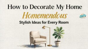 How to Decorate My Home Homemendous Stylish Ideas for Every Room