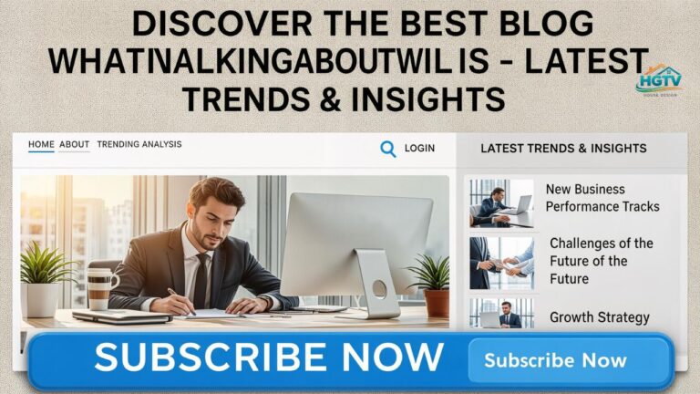 Discover the Best Blog Whatutalkingboutwillis Latest Trends & Insights